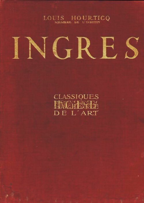 Livrenpoche : Ingres. L'oeuvre du maître - Louis Hourticq - Livre