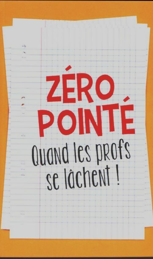 Livrenpoche : Zéro pointé : Quand les profs se lâchent ! - François Langrand - Livre