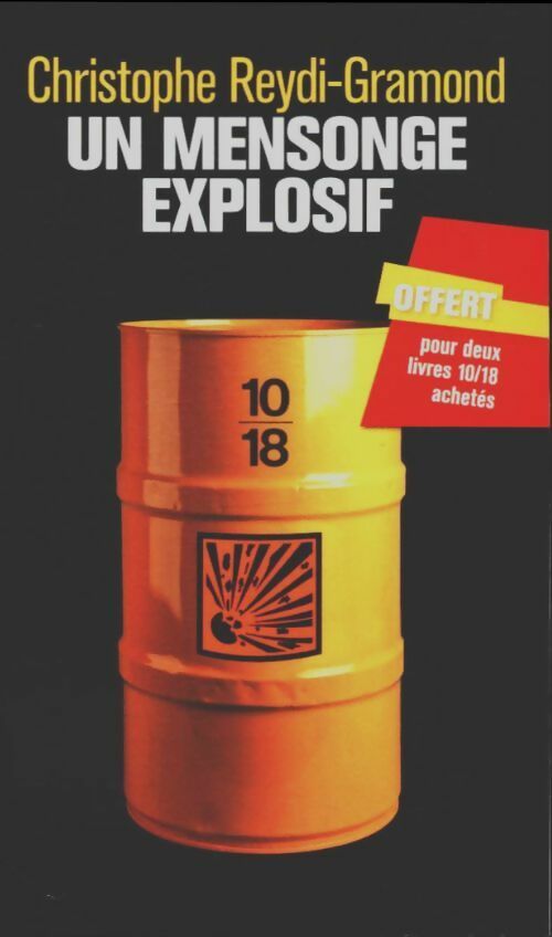 Un mensonge explosif - Christophe Reydi-Gramond -  10-18 - Livre