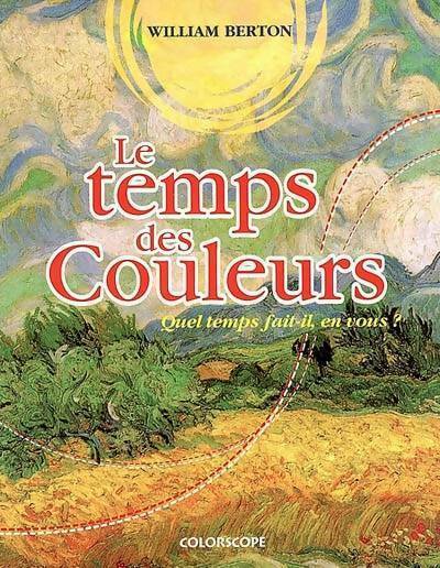 Livrenpoche : Temps des couleurs. Quel temps fait-il en vous ? - William Berton - Livre