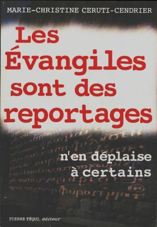 Livrenpoche : Les évangiles sont des reportages - Marie-Christine Ceruti-Cendrier - Livre