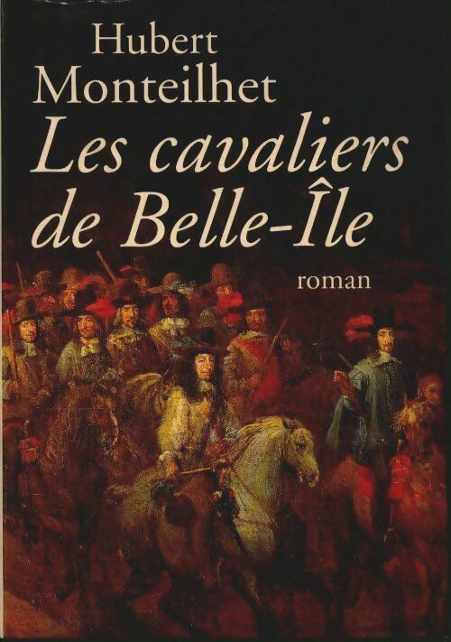 Livrenpoche : Les cavaliers de Belle-Ile - Hubert Monteilhet - Livre