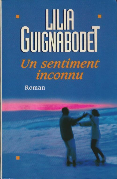 Livrenpoche : Un sentiment inconnu - Liliane Guignabodet - Livre