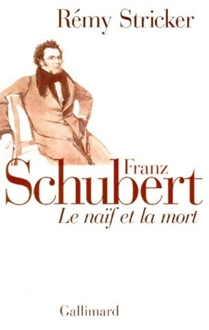 Livrenpoche : Franz schubert. Le naïf et la mort - Stricker Rémy - Livre