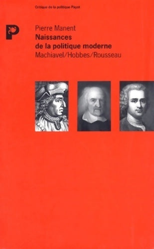 Livrenpoche : Naissances de la politique moderne - Pierre Manent - Livre