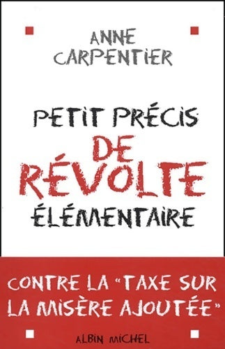 Livrenpoche : Petit précis de révolte élémentaire - Anne Carpentier - Livre