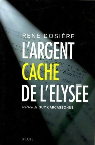 Livrenpoche : L'argent caché de l'Elysée - René Dosière - Livre