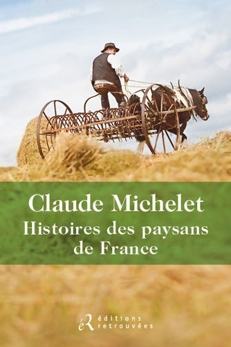 Histoires des paysans de France - Claude Michelet - Livre