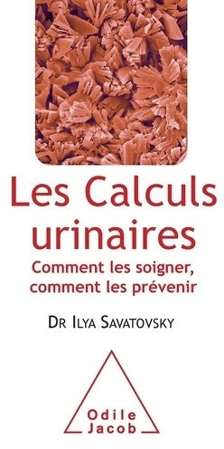 Livrenpoche : Les calculs urinaires : Comment les soigner comment les prévenir - Ilya Savatovsky - Livre