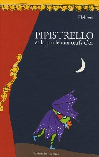 Livrenpoche : Pipistrello et la poule aux oeufs d'or : Tragicomédie en douze tableaux - Elzbieta - Livre