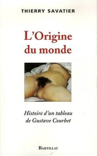 Livrenpoche : L'origine du monde histoire d'un tableau de Gustave courbet - Thierry Savatier - Livre