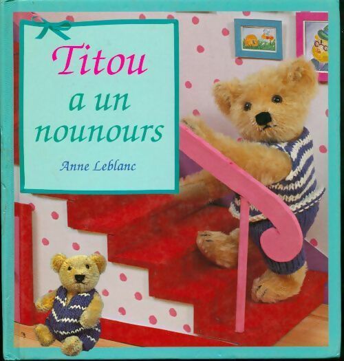 Livrenpoche : Titou a un nounours - Anne Leblanc - Livre