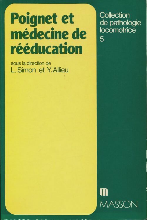 Livrenpoche : Poignet et médecine de rééducation - dans la collection de pathologie locomotrice - Y. L.; Allieu - Livre