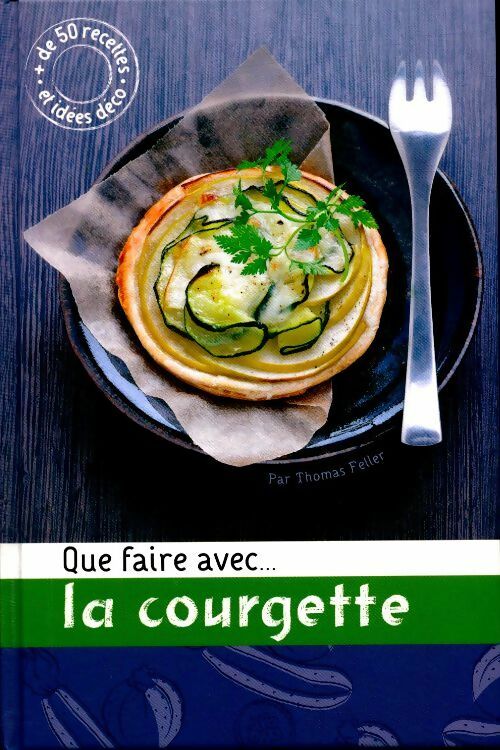 Livrenpoche : Que faire avec... La courgette - Feller Thomas - Livre