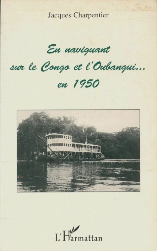 Livrenpoche : En naviguant sur le Congo et l'Oubangui... en 1950 - Jacques Charpentier - Livre