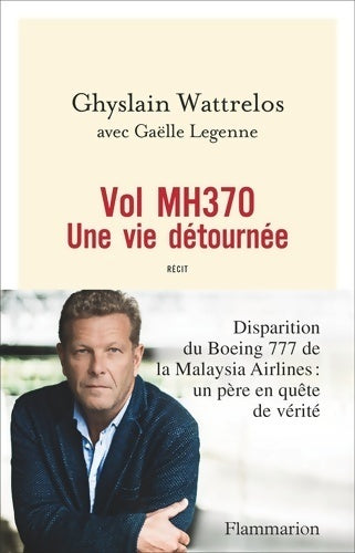Livrenpoche : Vol MH370 : Une vie détournée - Ghyslain Wattrelos - Livre