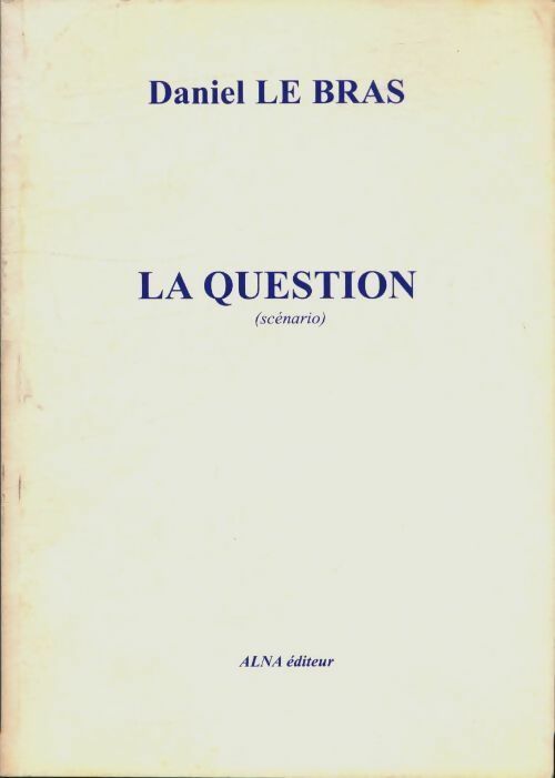 Livrenpoche : La question (scénario) - Daniel Le Bras - Livre