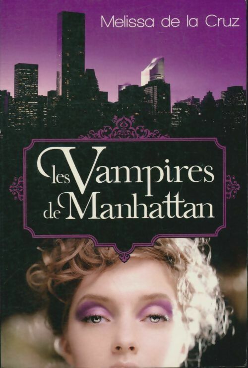 Les vampires de Manhattan Tome I - Melissa De La Cruz -  France Loisirs GF - Livre