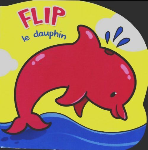 Flip le dauphin - Cécile Marbehant - Livre
