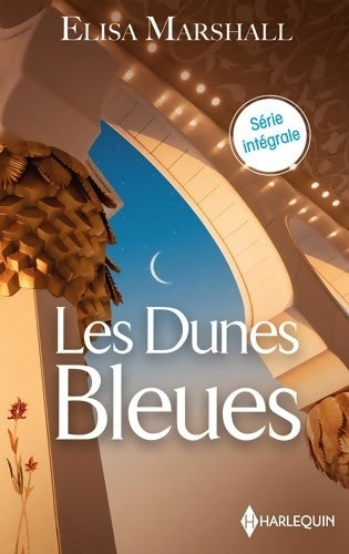 Les dunes bleues : L'héritière du cheikh / La princesse des dunes bleues / La beauté des sables - Elisa Marshall - Livre