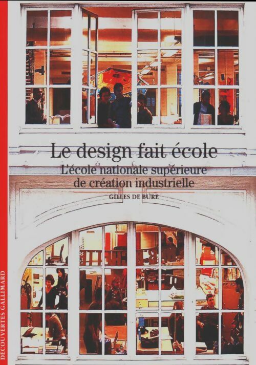 Le design fait école - Gilles De Bure -  Découvertes Gallimard - Livre