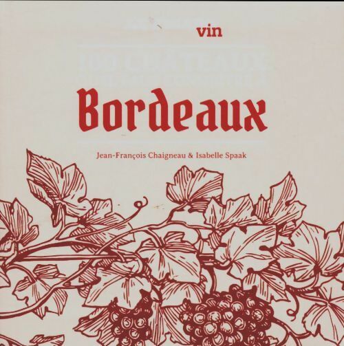 Livrenpoche : 100 châteaux qu'il faut connaître à Bordeaux - Isabelle Spaak - Livre