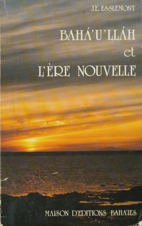 Baha'u'llah et l'ère nouvelle - J.E. Esslemont - Livre