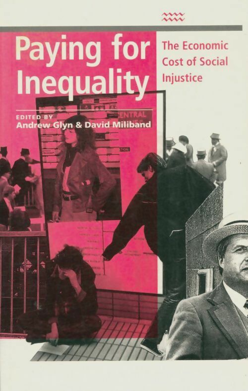 Paying for Inequality : The economic cost of social injustice - David Glyn -  Rivers Oram Press - Livre