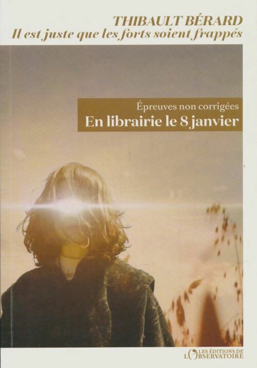 Livrenpoche : Il est juste que les forts soient frappés - Thibault Bérard - Livre