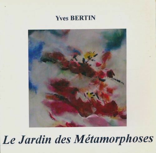 Livrenpoche : Le jardin des métamorphoses - Yves Bertin - Livre