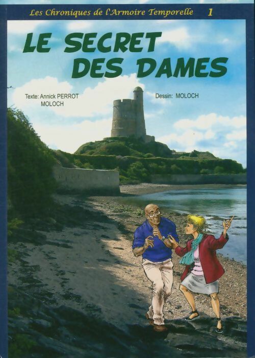Livrenpoche : Les chroniques de l'Armoire Temporelle Tome I: Le secret des dames - Annick; Moloch Perrot Moloch - Livre