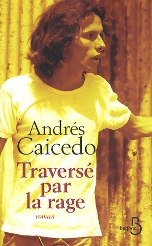 Livrenpoche : Traversé par la rage - Andrés Caicedo - Livre
