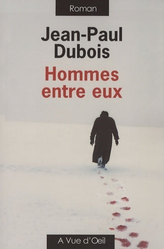Livrenpoche : Hommes entre eux - Jean-Paul Dubois - Livre