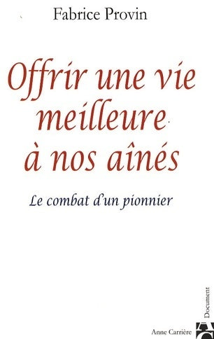 Livrenpoche : Offrir une vie meilleure à nos aînés - Fabrice Provin - Livre