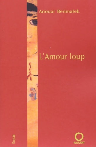 L'amour-loup - Anouar Benmalek -  Pauvert GF - Livre