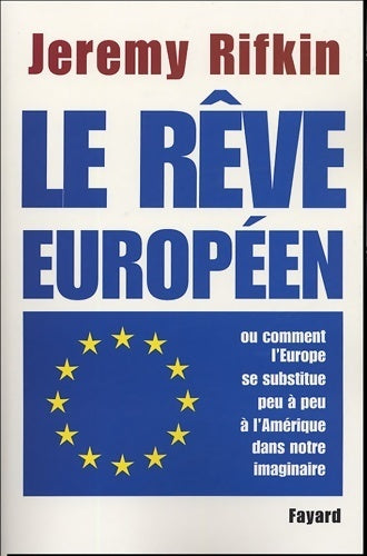 Livrenpoche : Le rêve européen ou comment l'Europe se substitue peu à peu à l'Amérique dans notre imaginaire - Jeremy Rifkin - Livre