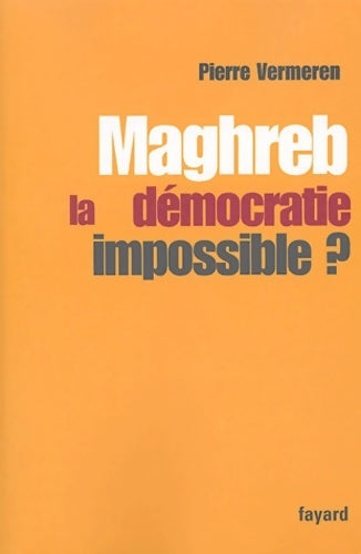 Livrenpoche : Maghreb. La démocratie impossible - Pierre Vermeren - Livre