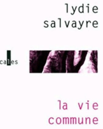 Livrenpoche : La vie commune - Lydie Salvayre - Livre