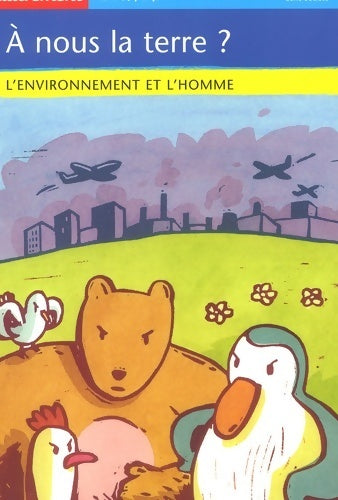 Livrenpoche : A nous la terre ? : L'environnement et l'homme - Françoise De Guibert - Livre
