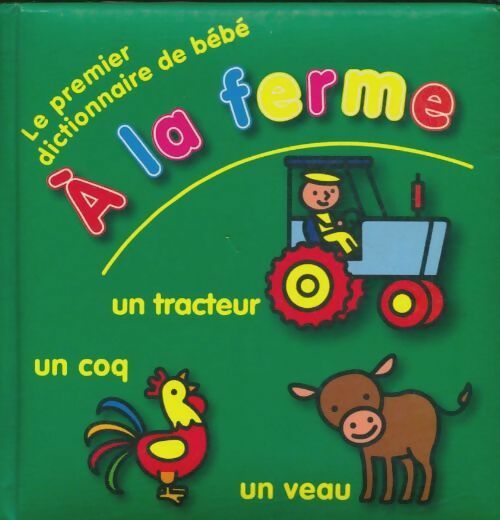 Livrenpoche : Le premier dictionnaire de bébé : A la ferme - Collectif - Livre