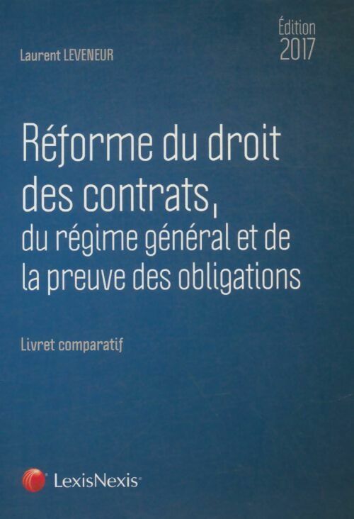 Livrenpoche : Réforme du droit des contrats, du régime général et de la preuve des obligations 2017 - Laurent Leveneur - Livre