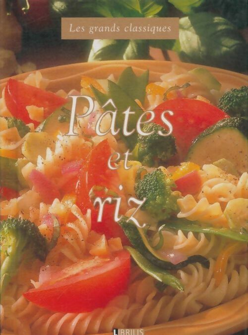 Livrenpoche : Les grands classiques des pâtes et riz - Collectif - Livre
