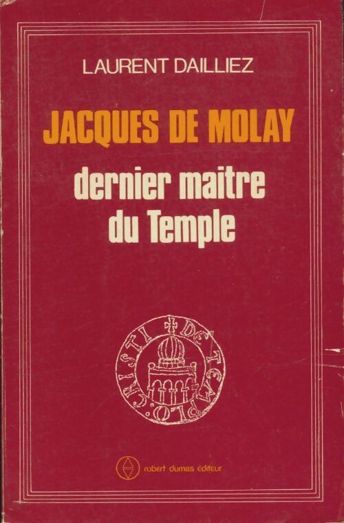 Livrenpoche : Jacques de Molay : Dernier maître du temple - Laurent Dailliez - Livre