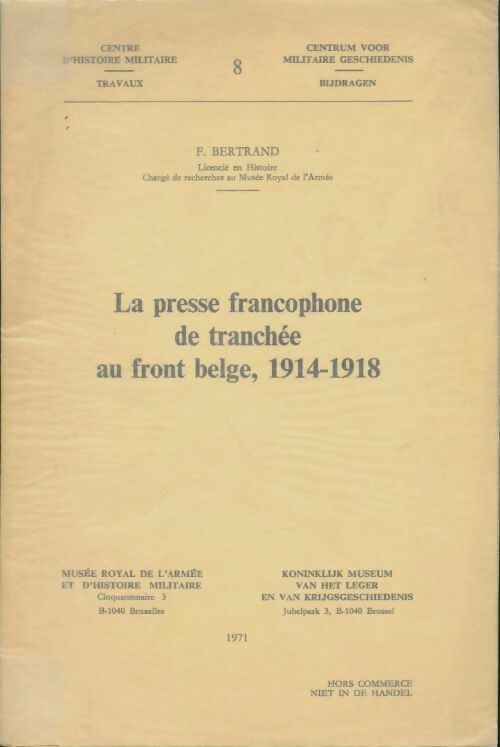 Livrenpoche : La presse francophone de tranchée au front belge 1914-1918  - F. Bertrand - Livre
