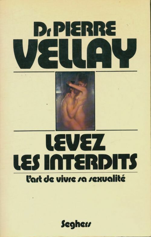 Levez les interdits - Dr Pierre Vellay -  Seghers GF - Livre