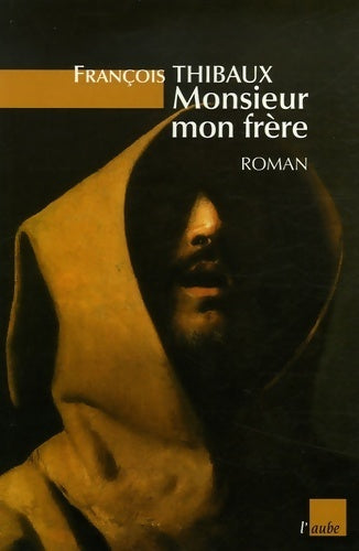 Livrenpoche : Monsieur mon frère - François Thibaux - Livre