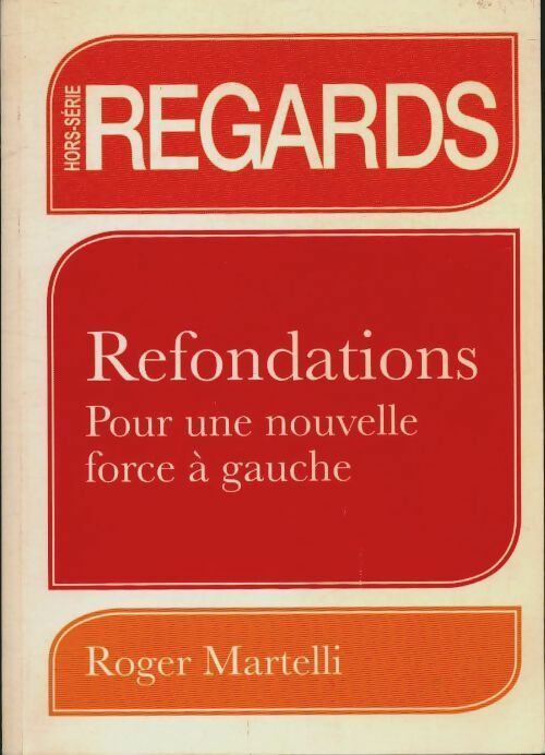 Livrenpoche : Refondations. Pour une nouvelle force à gauche - Roger Martelli - Livre