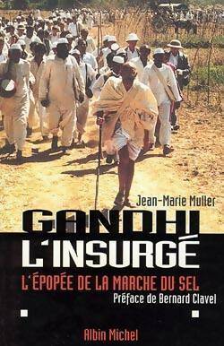 Livrenpoche : Gandhi l'insurgé : L'épopée de la marche du sel - Jean-Marie Muller - Livre