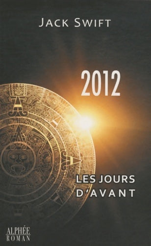 Livrenpoche : 2012 les jours d'avant - Jack Swift - Livre
