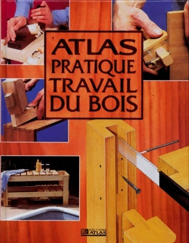 Livrenpoche : Atlas pratique :Travail du bois - Collectif - Livre